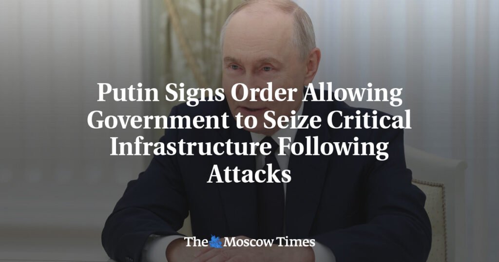 Putin Signs Order Allowing Government to Seize Critical Infrastructure Following Attacks