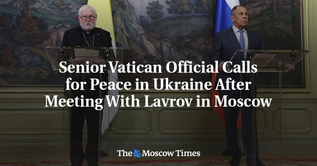 Senior Vatican Official Calls for Peace in Ukraine After Meeting With Lavrov in Moscow