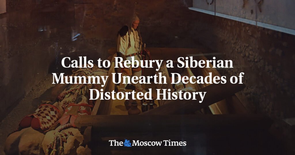 Calls to Rebury a Siberian Mummy Unearth Decades of Distorted History