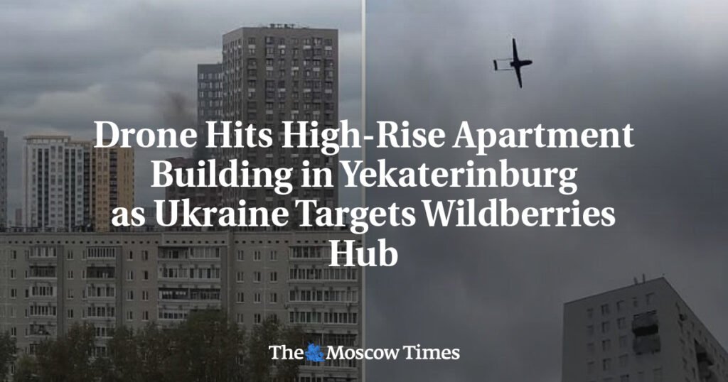 Drone Hits High-Rise Apartment Building in Yekaterinburg as Ukraine Targets Wildberries Hub