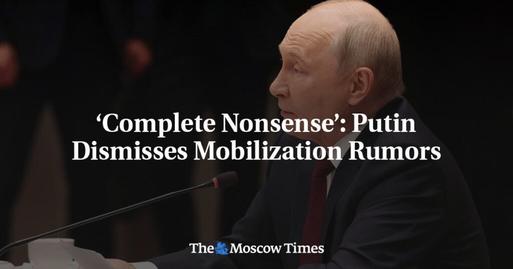 ‘Complete Nonsense’: Putin Dismisses Mobilization Rumors