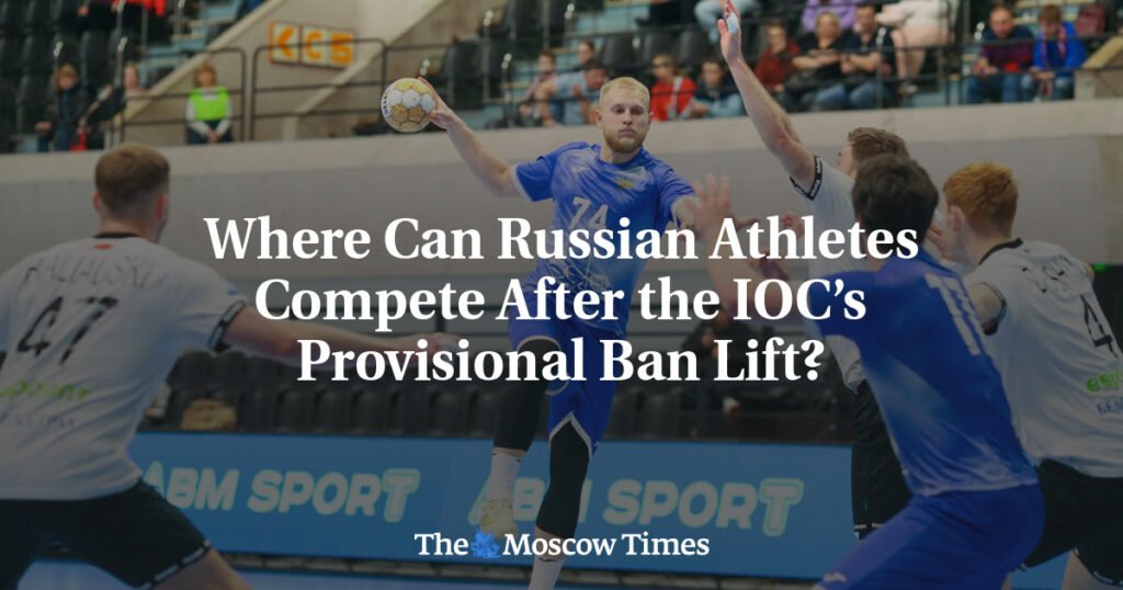 Where Can Russian Athletes Compete After the IOC’s Provisional Ban Lift?