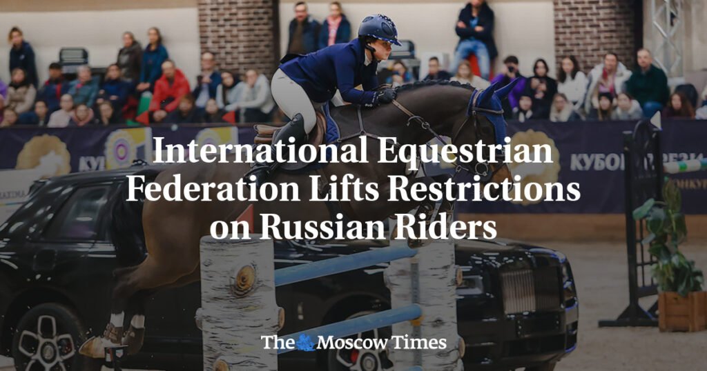 International Equestrian Federation Lifts Restrictions on Russian Riders