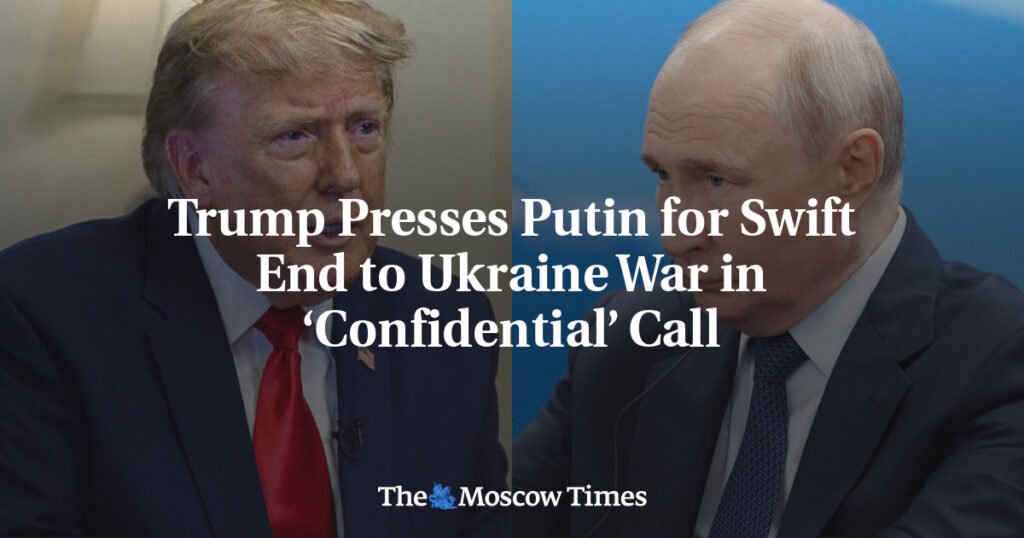 Trump Presses Putin for Swift End to Ukraine War in ‘Confidential’ Call
