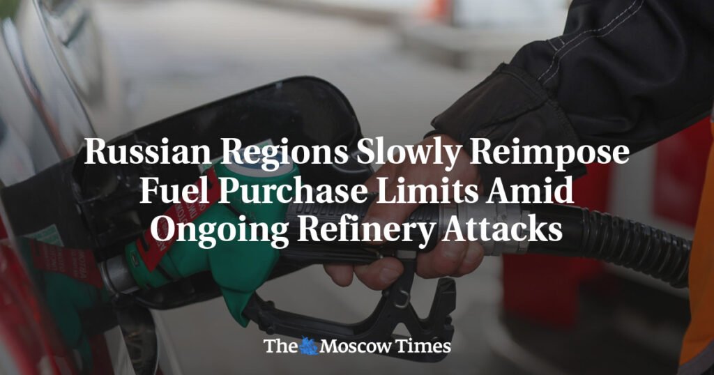 Russian Regions Slowly Reimpose Fuel Purchase Limits Amid Ongoing Refinery Attacks