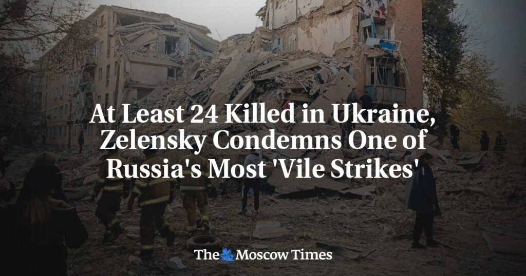 At Least 24 Killed in Ukraine, Zelensky Condemns One of Russia’s Most ‘Vile Strikes’