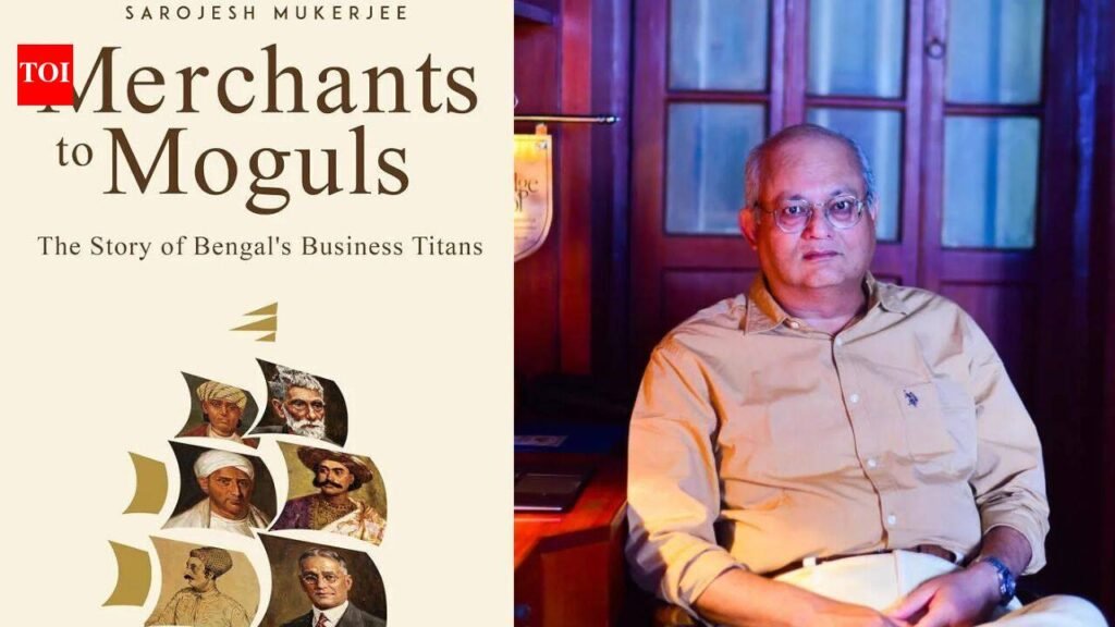 Merchants to Moguls by Sarojesh Mukerjee: The forgotten business pioneers who shaped Bengal’s economic legacy