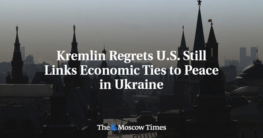 Kremlin Regrets U.S. Still Links Economic Ties to Peace in Ukraine
