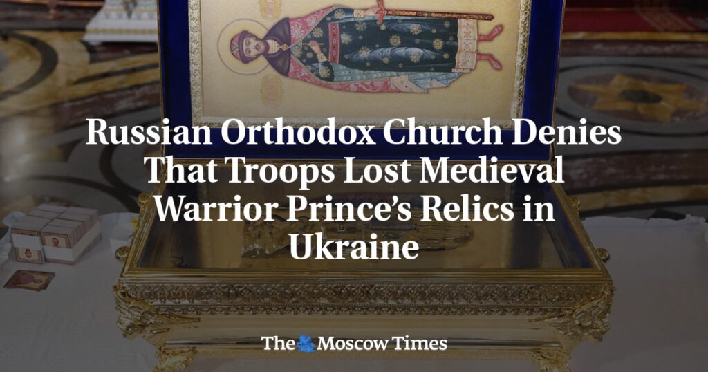Russian Orthodox Church Denies That Troops Lost Medieval Warrior Prince’s Relics in Ukraine