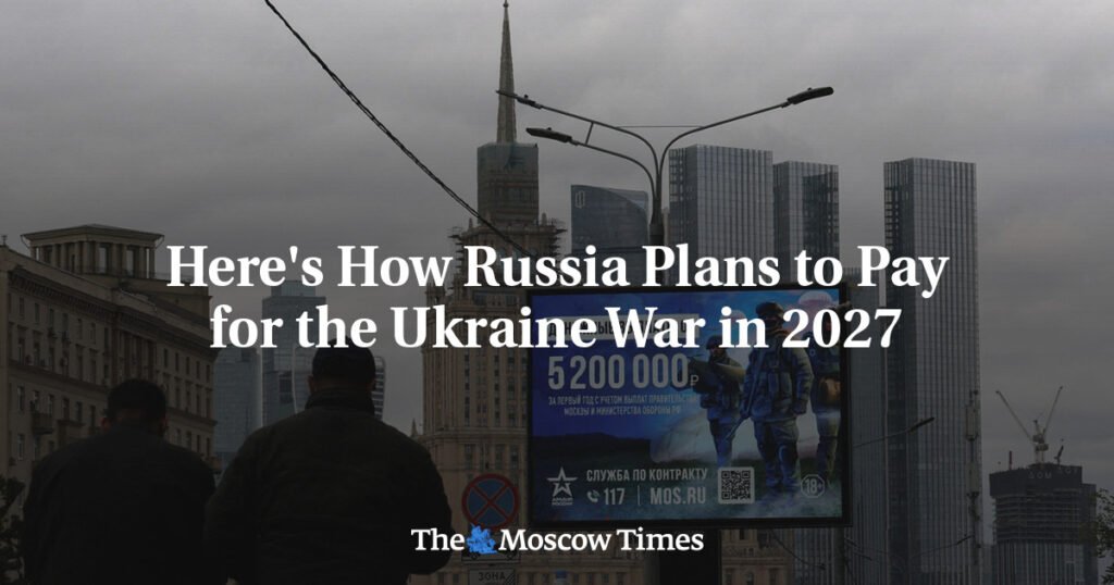 Here’s How Russia Plans to Pay for the Ukraine War in 2027