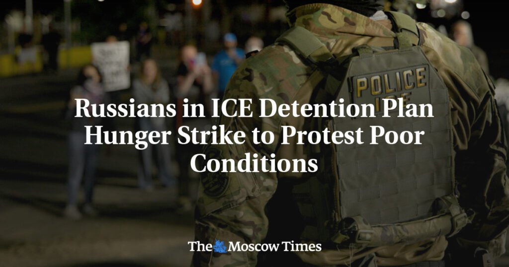 Russians in ICE Detention Plan Hunger Strike to Protest Poor Conditions