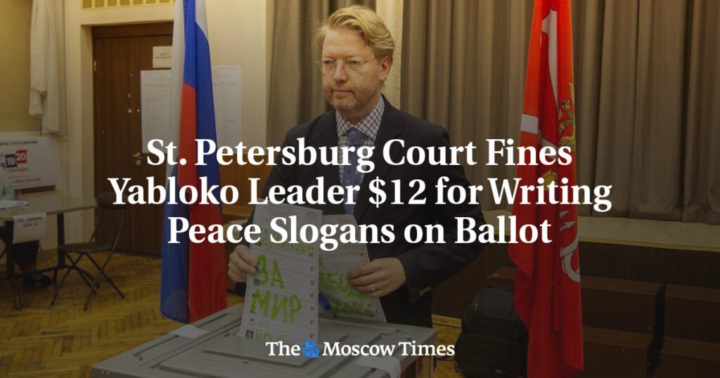 St. Petersburg Court Fines Yabloko Leader $12 for Writing Peace Slogans on Ballot