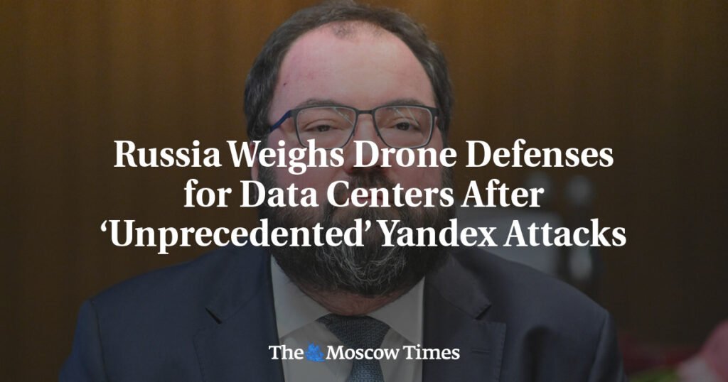Russia Weighs Drone Defenses for Data Centers After ‘Unprecedented’ Yandex Attacks