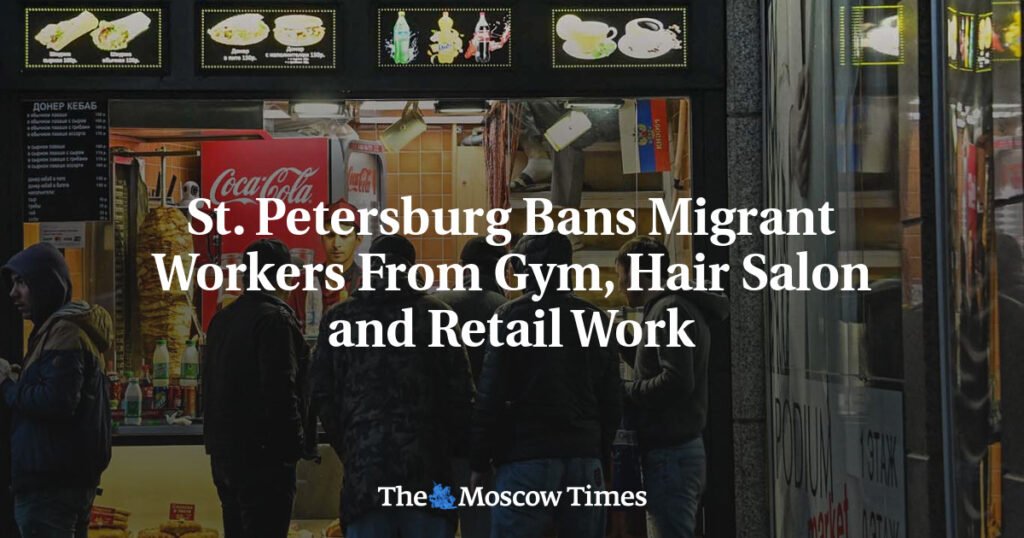 St. Petersburg Bans Migrant Workers From Gym, Hair Salon and Retail Work