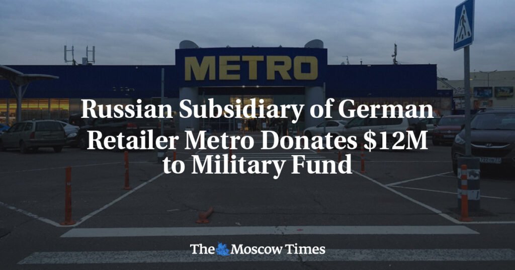 Russian Subsidiary of German Retailer Metro Donates $12M to Military Fund