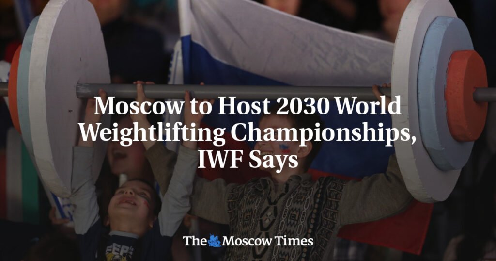 Moscow to Host 2030 World Weightlifting Championships, IWF Says